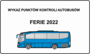 Na zdjęciu widoczny autobus z napisem wykaz punktów kontrolnych autobusów Ferie 2022.